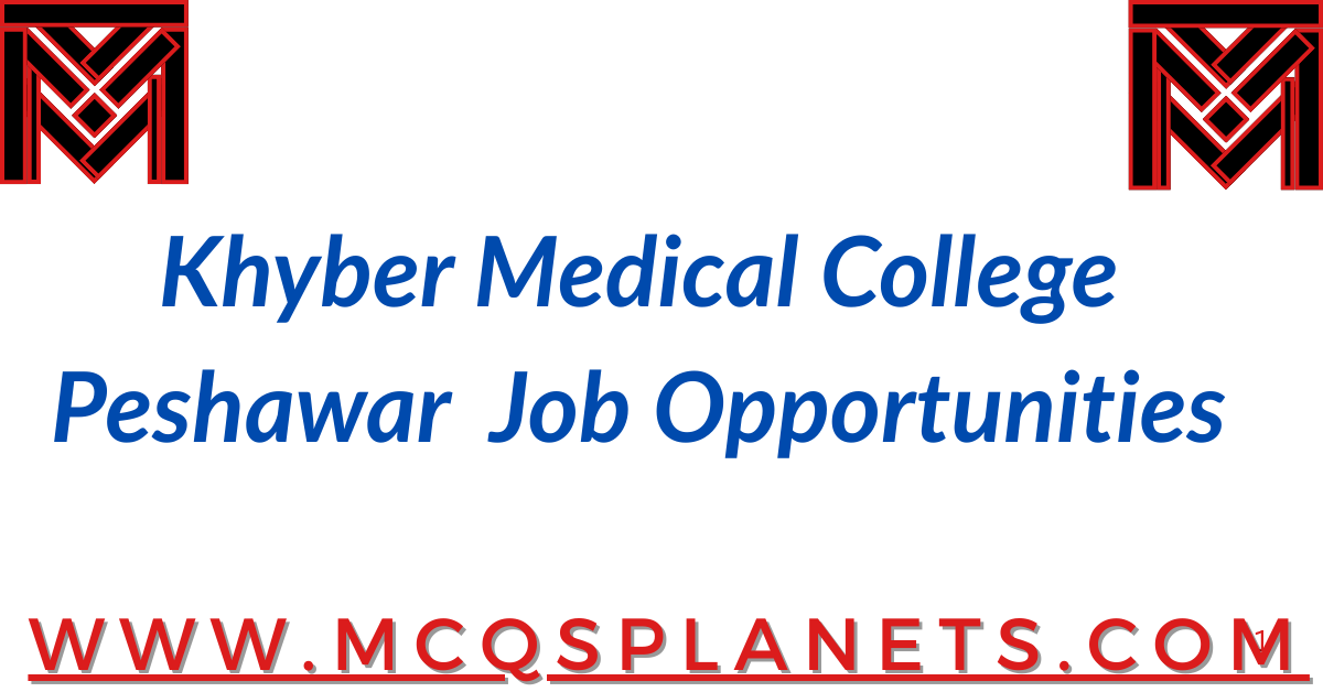 Khyber Medical College Peshawar – Job Opportunities