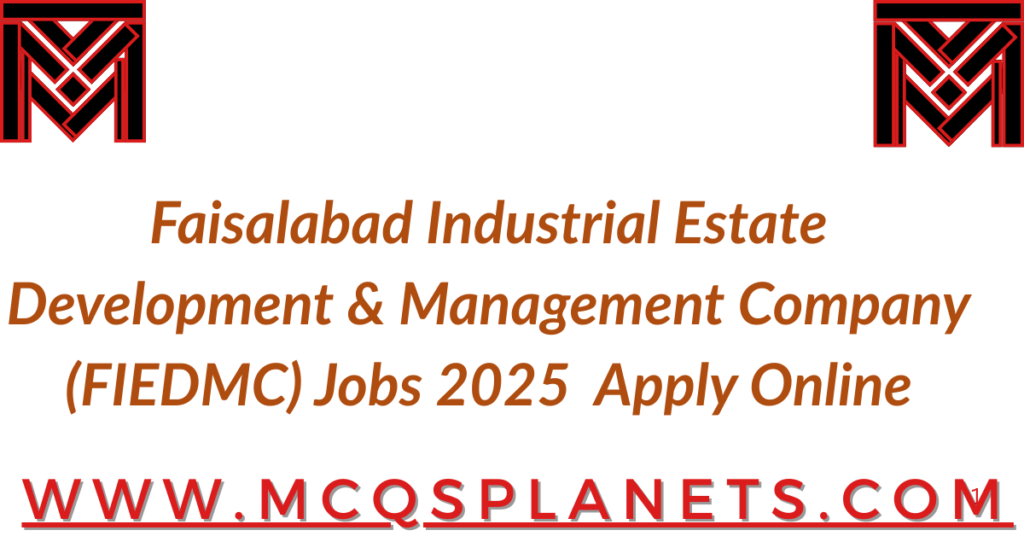 Faisalabad Industrial Estate Development & Management Company (FIEDMC) Jobs 2025 – Apply Online