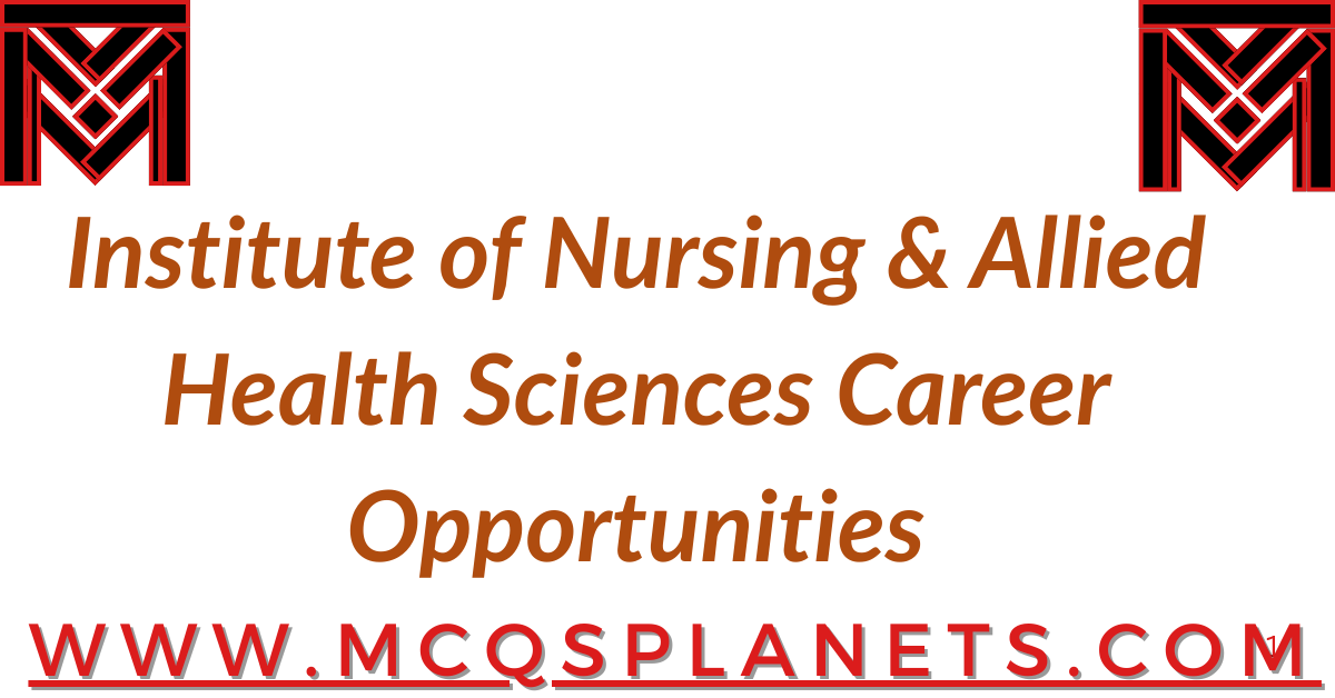 Institute of Nursing & Allied Health Sciences  Career Opportunities