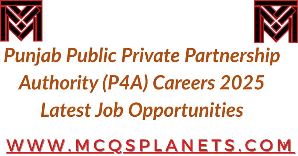 Punjab Public Private Partnership Authority (P4A) Careers 2025 – Latest Job Opportunities