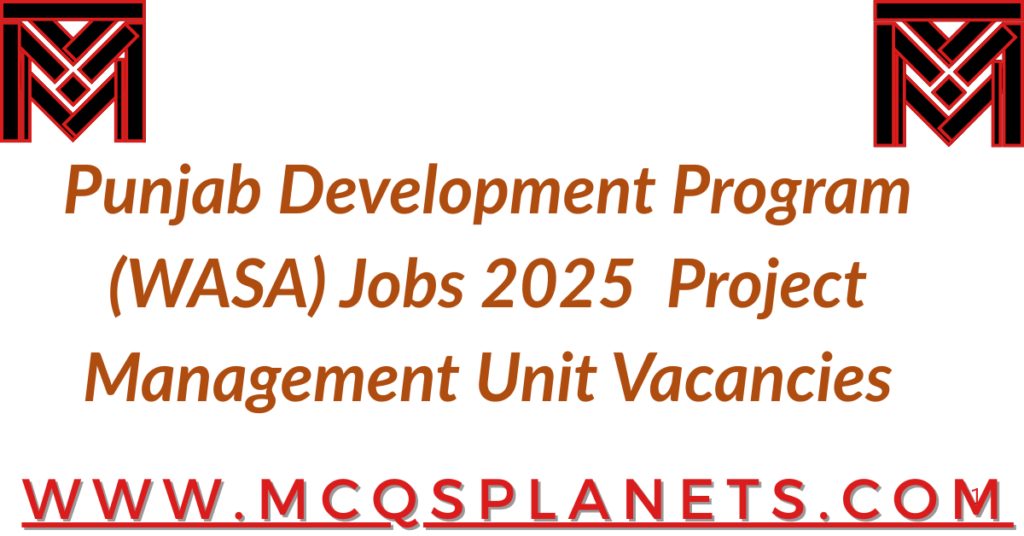 Punjab Development Program (WASA) Jobs 2025 – Project Management Unit Vacancies