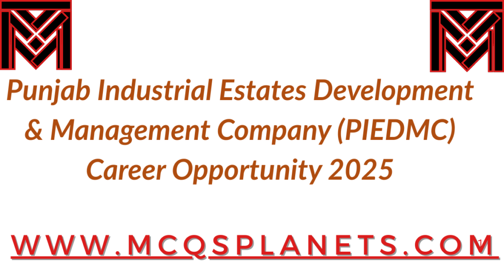 Punjab Industrial Estates Development & Management Company (PIEDMC) – Career Opportunity 2025