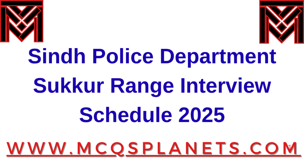 Sindh Police Department – Sukkur Range Interview Schedule 2025