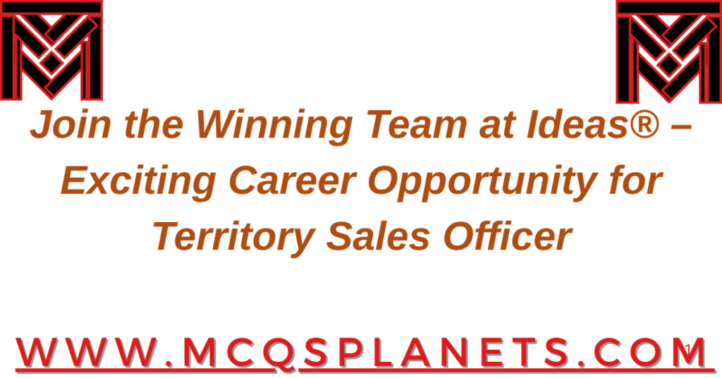 Join the Winning Team at Ideas® – Exciting Career Opportunity for Territory Sales Officer