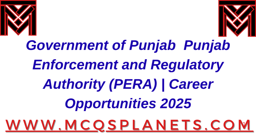 Government of Punjab – Punjab Enforcement and Regulatory Authority (PERA) | Career Opportunities 2025