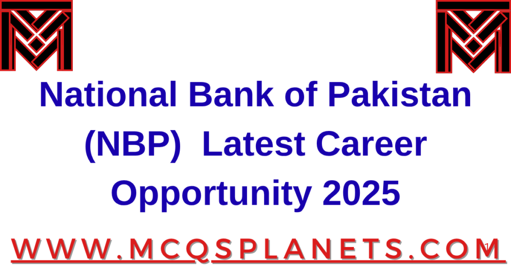 National Bank of Pakistan (NBP) – Latest Career Opportunity 2025