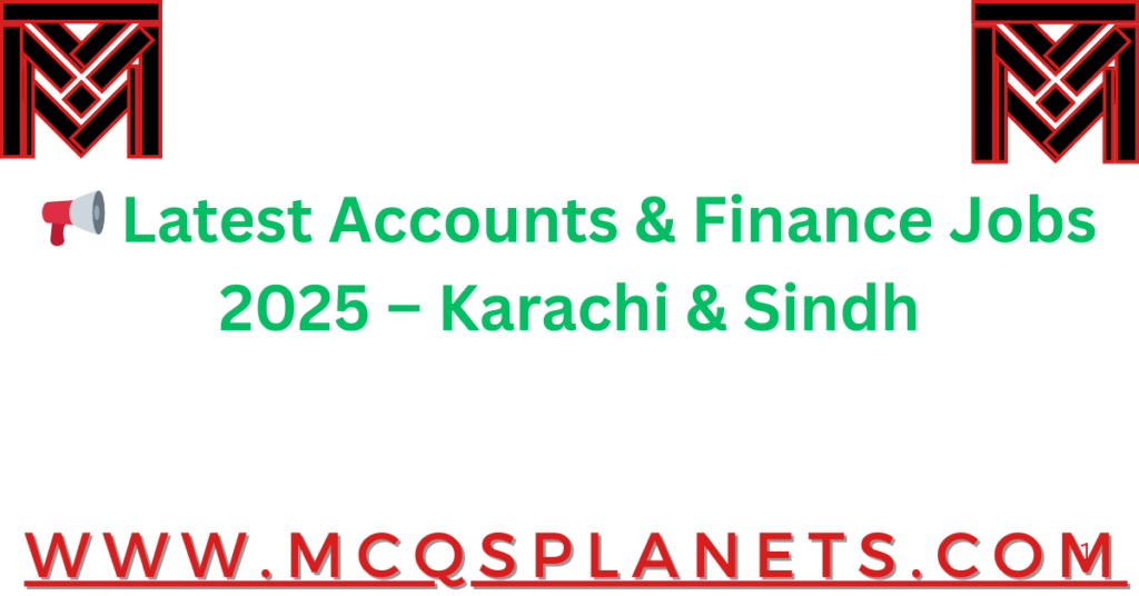 📢 Latest Accounts & Finance Jobs 2025 – Karachi & Sindh