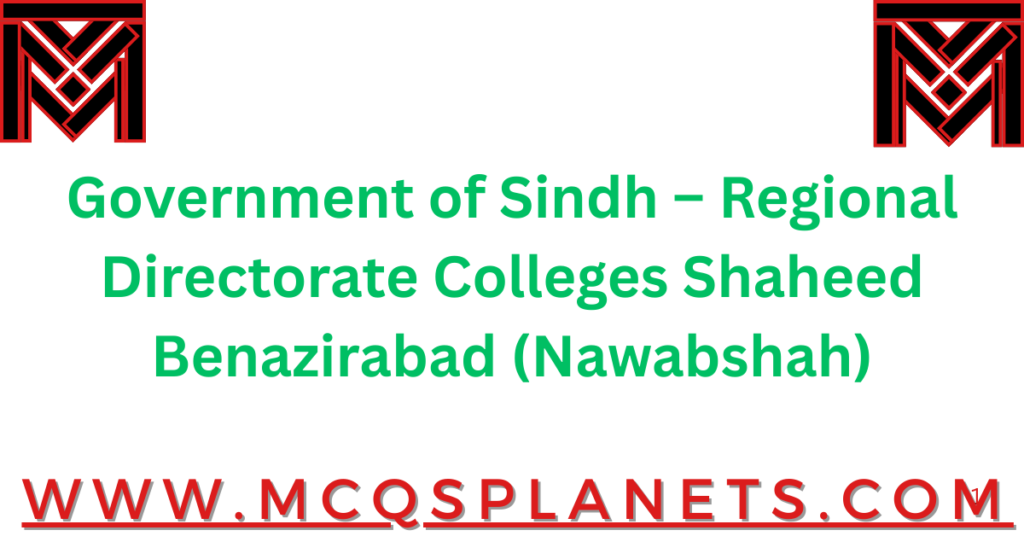 **Government of Sindh – Regional Directorate Colleges Shaheed Benazirabad (Nawabshah)