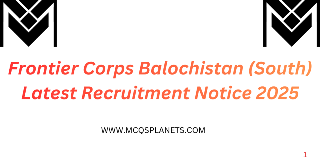 Frontier Corps Balochistan (South) – Latest Recruitment Notice 2025
