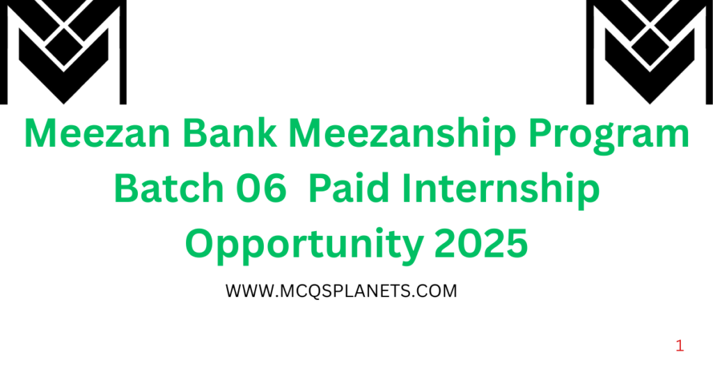 Meezan Bank Meezanship Program Batch 06 – Paid Internship Opportunity 2025