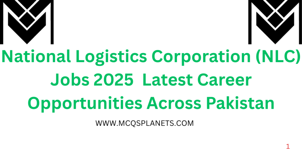 National Logistics Corporation (NLC) Jobs 2025 – Latest Career Opportunities Across Pakistan