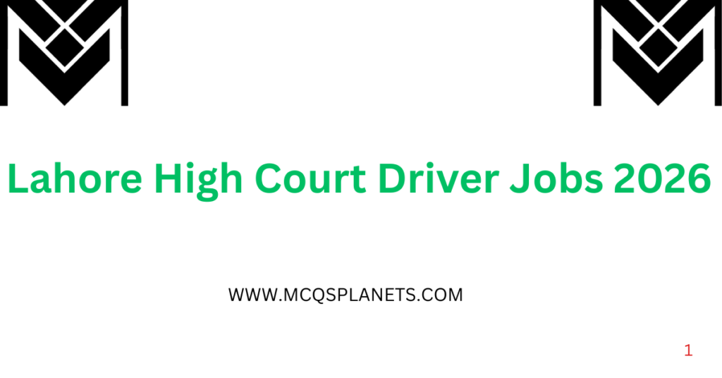 Lahore High Court Driver Jobs 2026 – Complete Details