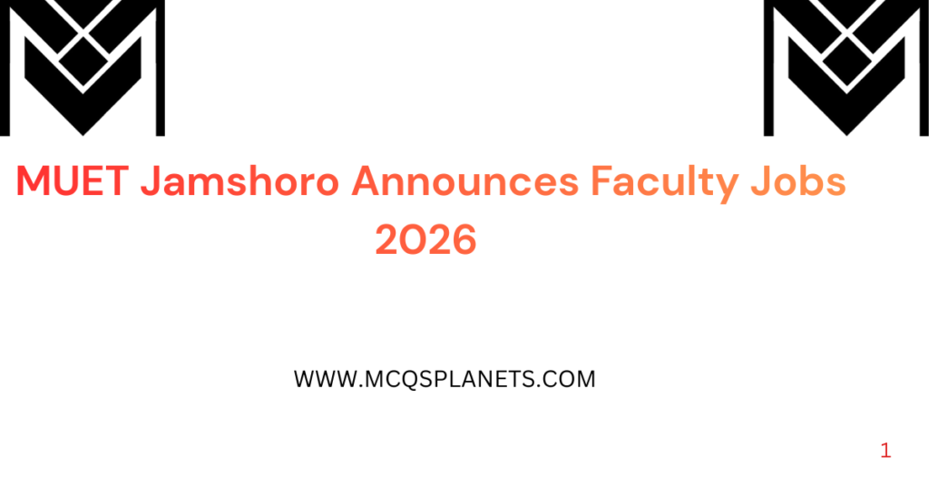 MUET Jamshoro Announces Faculty Jobs 2026