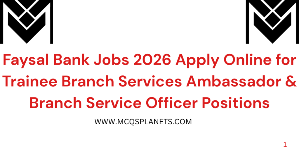 Faysal Bank Jobs 2026 Apply Online for Trainee Branch Services Ambassador & Branch Service Officer Positions