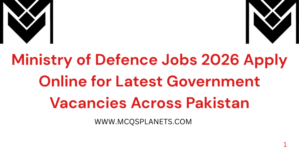 Ministry of Defence Jobs 2026 – Apply Online for Latest Government Vacancies Across Pakistan