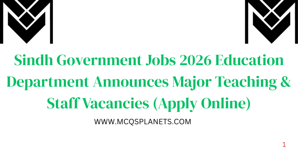 Sindh Government Jobs 2026 Education Department Announces Major Teaching & Staff Vacancies (Apply Online)