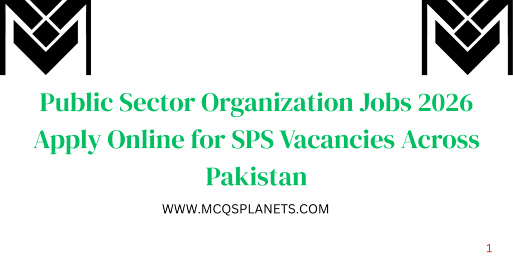 Public Sector Organization Jobs 2026 – Apply Online for SPS Vacancies Across Pakistan