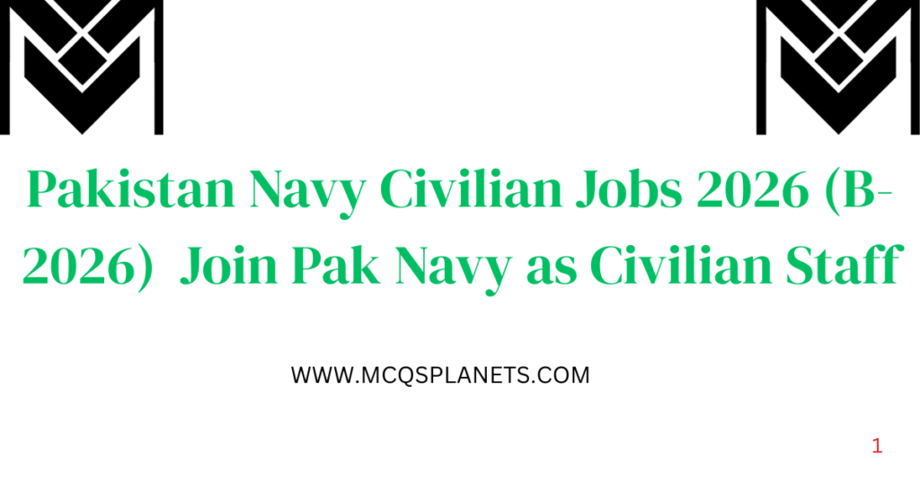 Pakistan Navy Civilian Jobs 2026 (B-2026) – Join Pak Navy as Civilian Staff
