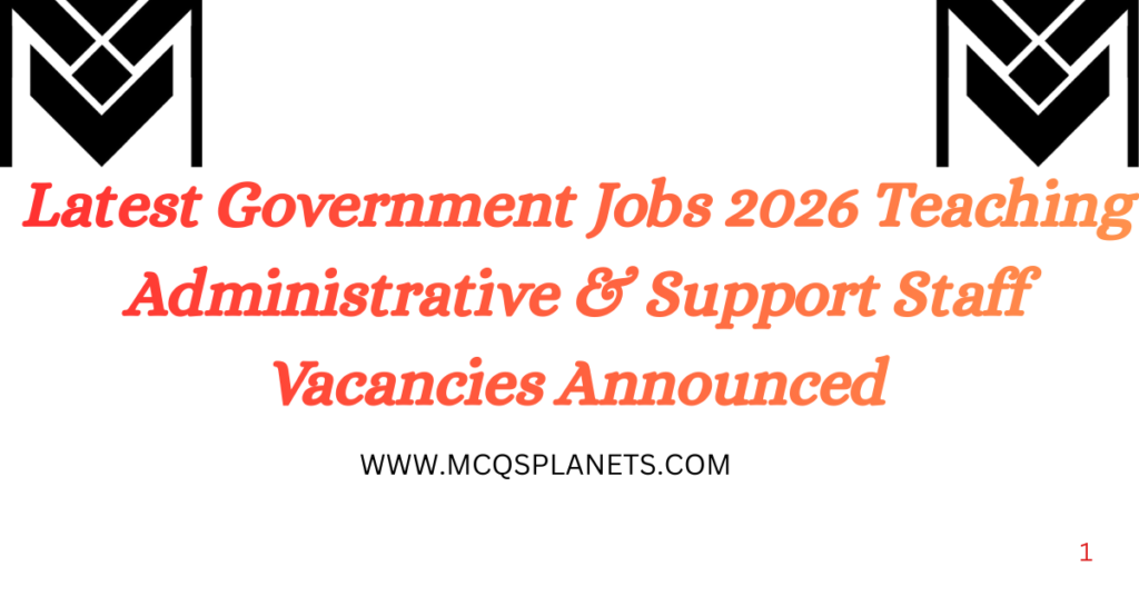 Latest Government Jobs 2026 Teaching Administrative & Support Staff Vacancies Announced