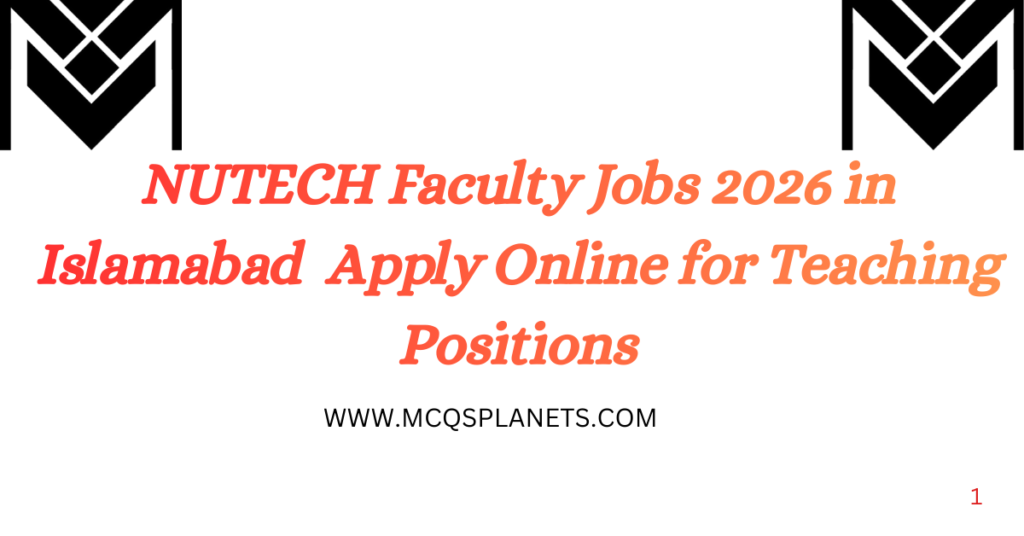 NUTECH Faculty Jobs 2026 in Islamabad | Apply Online for Teaching Positions