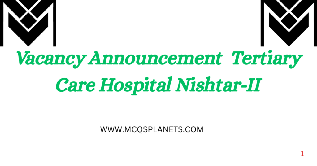 Vacancy Announcement – Tertiary Care Hospital Nishtar-II