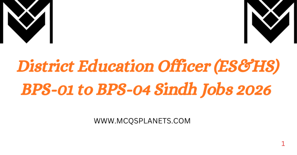 District Education Officer (ES&HS) BPS-01 to BPS-04 Sindh Jobs 2026