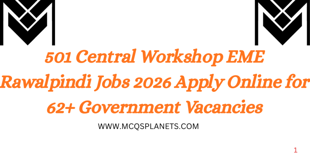 501 Central Workshop EME Rawalpindi Jobs 2026 Apply Online for 62+ Government Vacancies