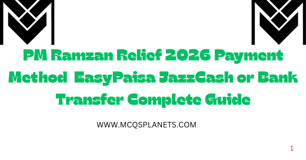 PM Ramzan Relief 2026 Payment Method – EasyPaisa, JazzCash or Bank Transfer? Complete Guide