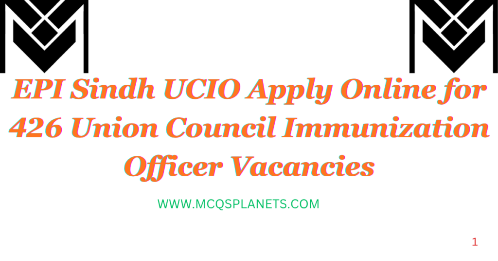 EPI Sindh UCIO Apply Online for 426 Union Council Immunization Officer Vacancies