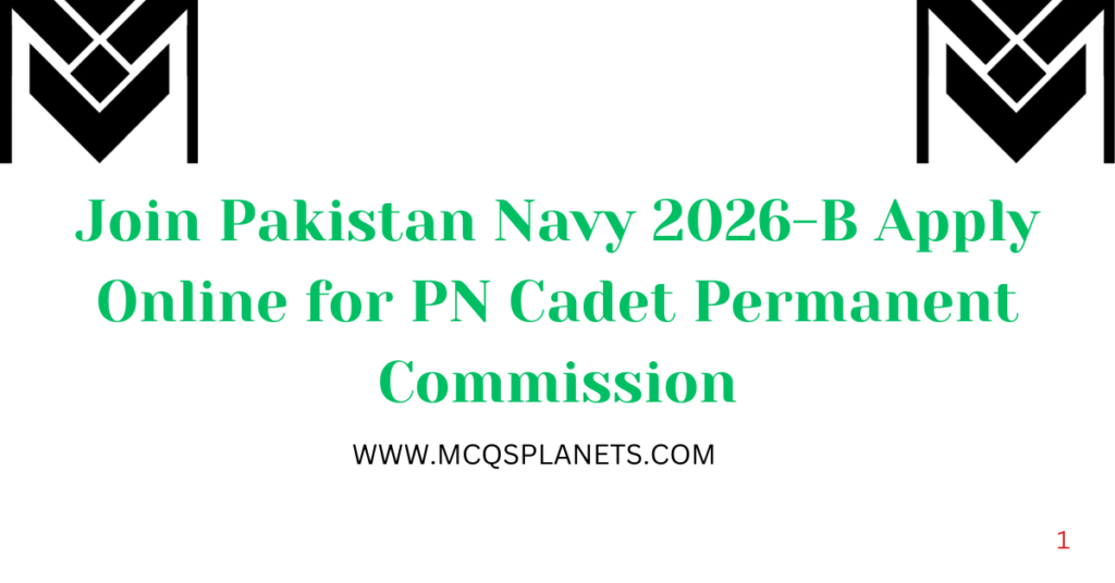 Join Pakistan Navy 2026-B Apply Online for PN Cadet Permanent Commission
