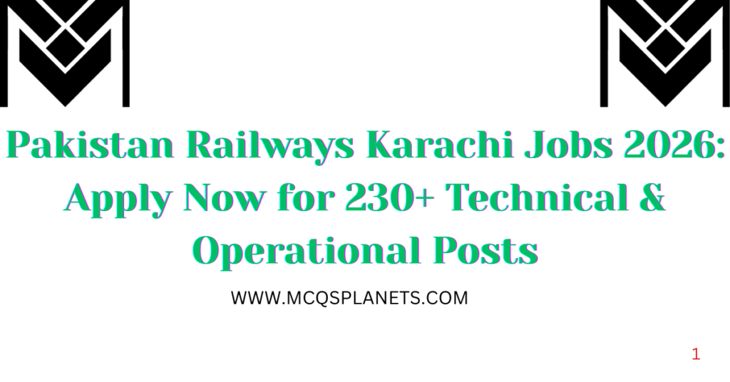 Pakistan Railways Karachi Jobs 2026: Apply Now for 230+ Technical & Operational Posts