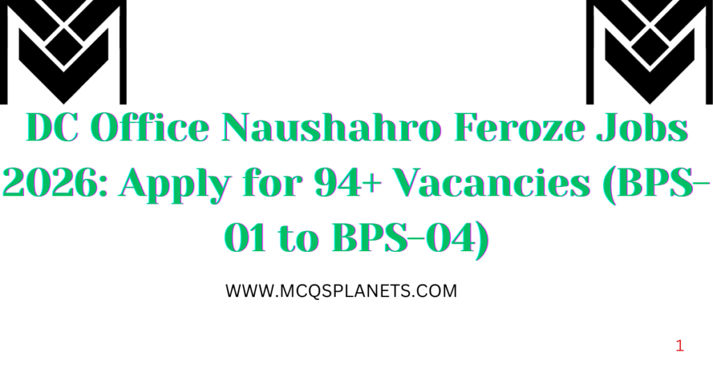 DC Office Naushahro Feroze Jobs 2026: Apply for 94+ Vacancies (BPS-01 to BPS-04)