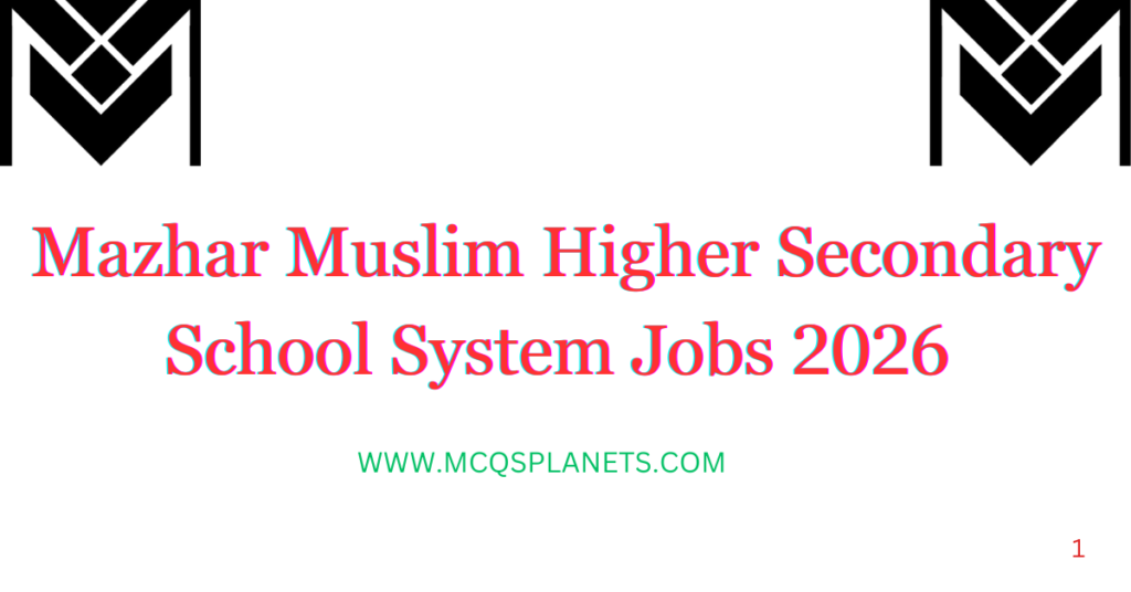 Mazhar Muslim Higher Secondary School System Jobs 2026