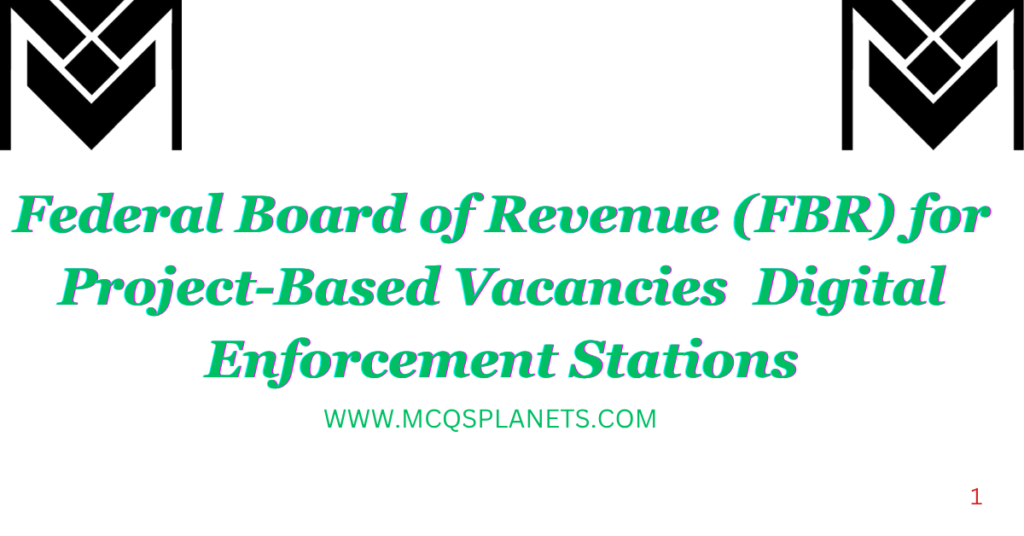 Federal Board of Revenue (FBR) for Project-Based Vacancies | Digital Enforcement Stations
