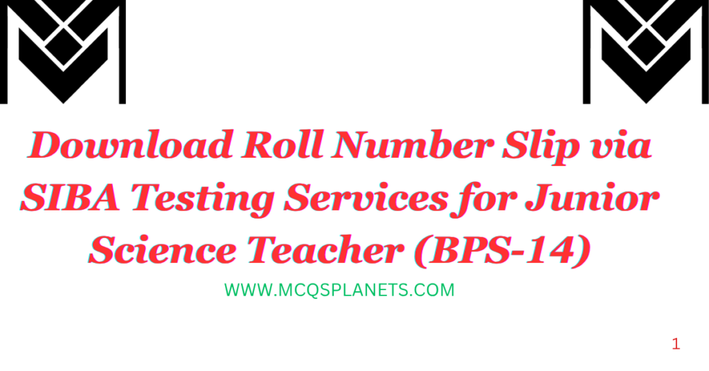 Download Roll Number Slip via SIBA Testing Services for Junior Science Teacher (BPS-14)