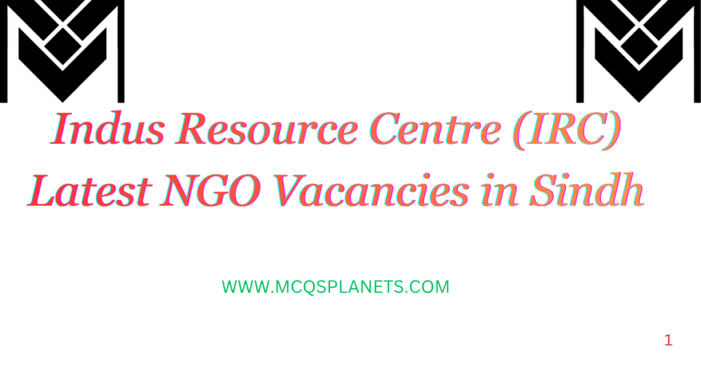 Indus Resource Centre (IRC) Latest NGO Vacancies in Sindh