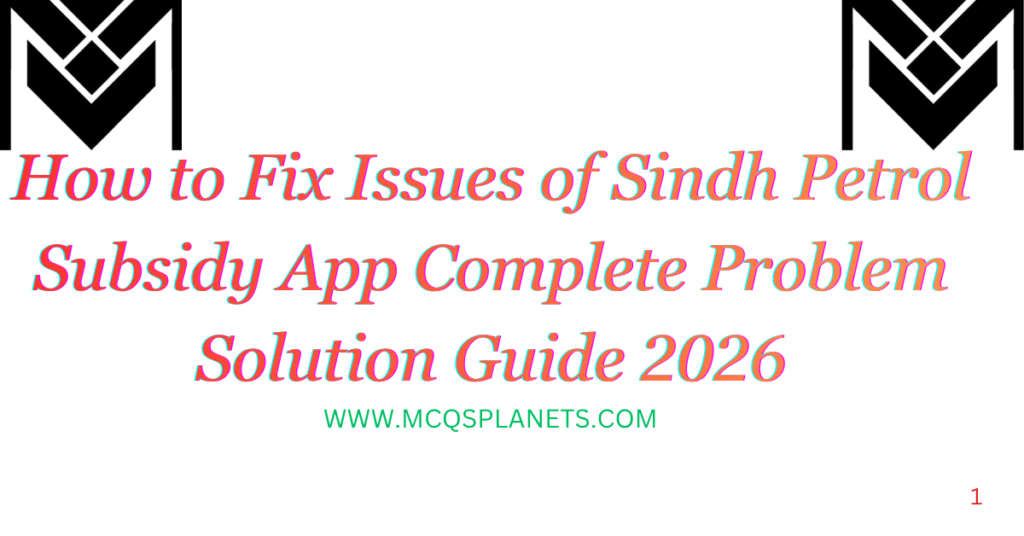 How to Fix Issues of Sindh Petrol Subsidy App Complete Problem Solution Guide 2026