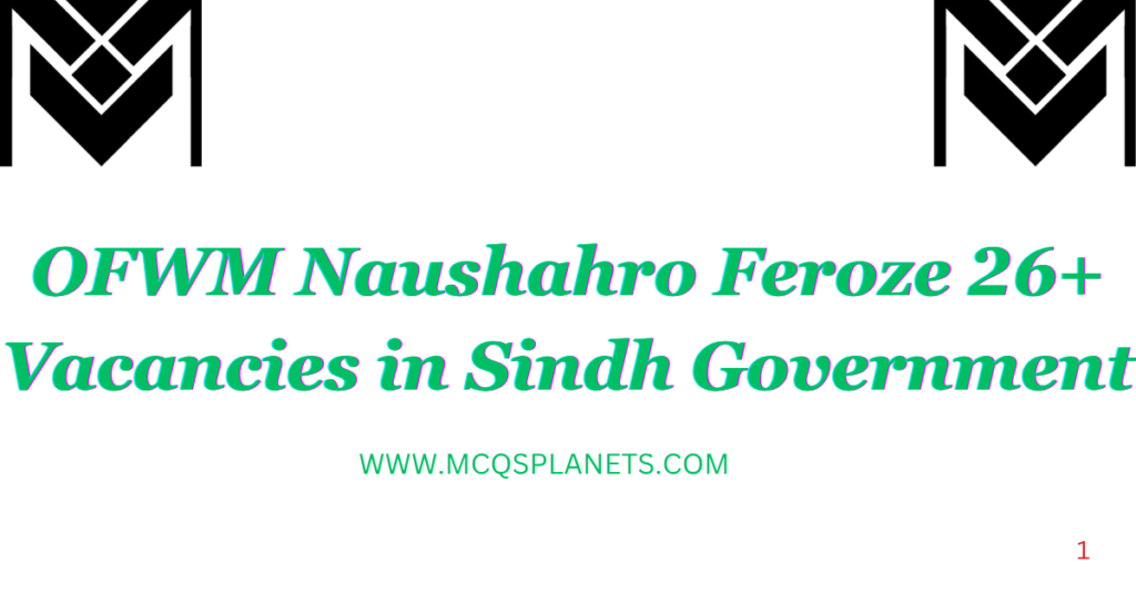 OFWM Naushahro Feroze 26+ Vacancies in Sindh Government