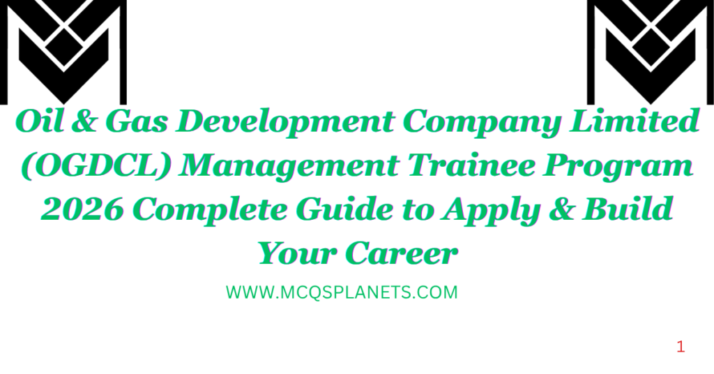 Oil & Gas Development Company Limited (OGDCL) Management Trainee Program 2026 Complete Guide to Apply & Build Your Career