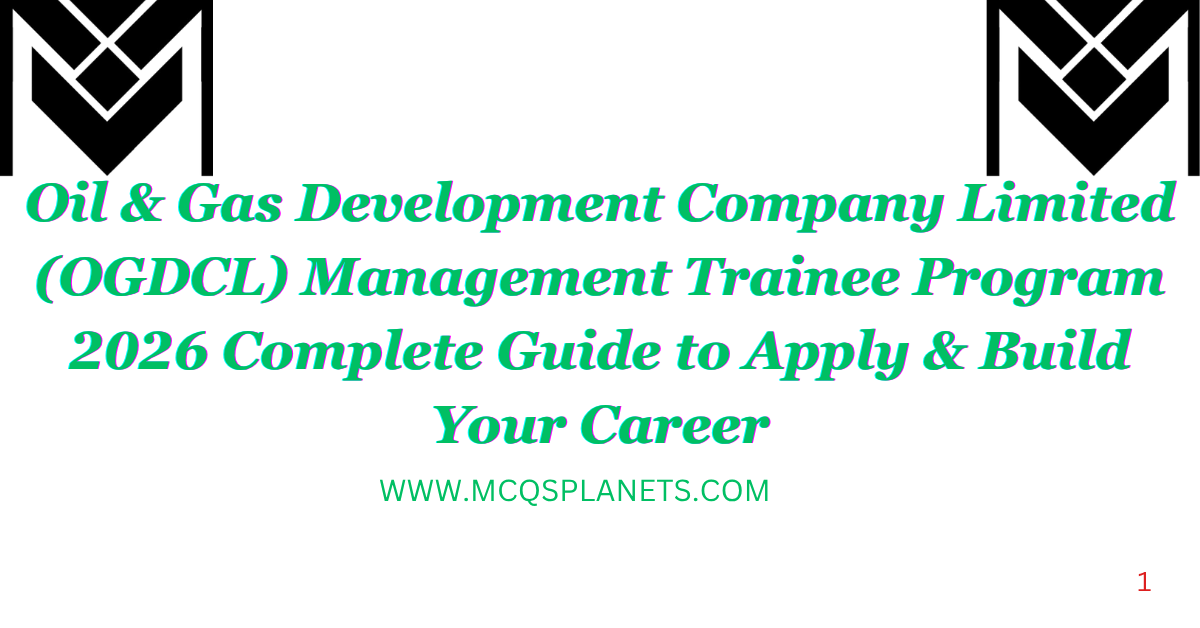 Oil & Gas Development Company Limited (OGDCL) Management Trainee Program 2026 Complete Guide to Apply & Build Your Career