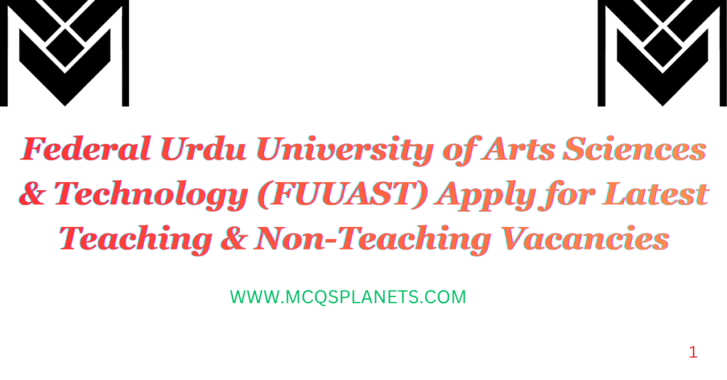 Federal Urdu University of Arts Sciences & Technology (FUUAST) Apply for Latest Teaching & Non-Teaching Vacancies