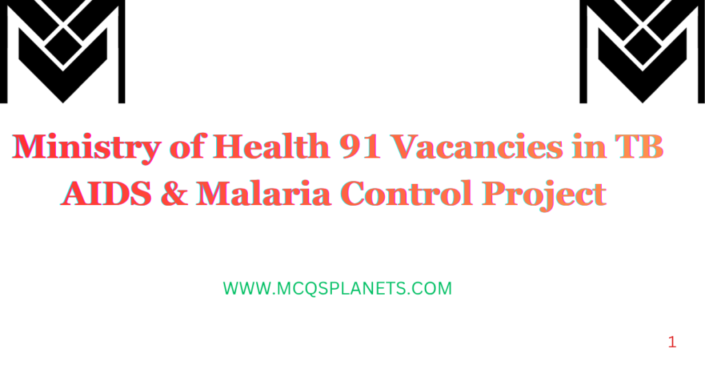 Ministry of Health 91 Vacancies in TB AIDS & Malaria Control Project