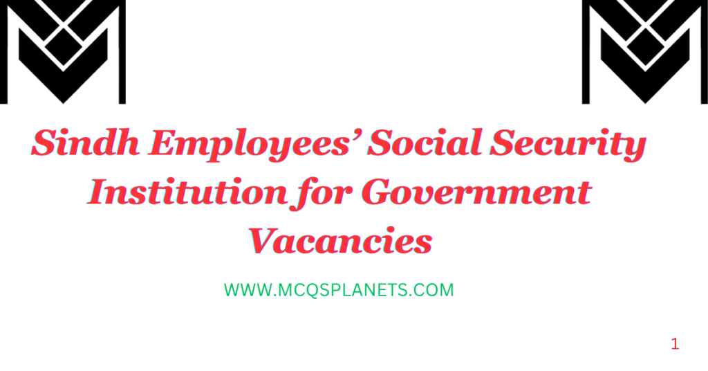 Sindh Employees’ Social Security Institution for Government Vacancies
