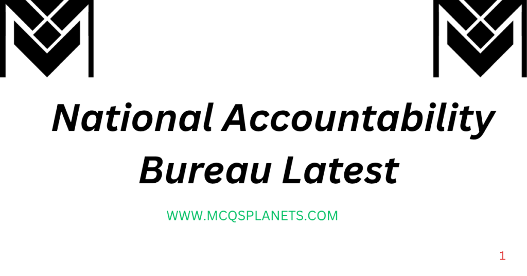 National Accountability Bureau Latest
