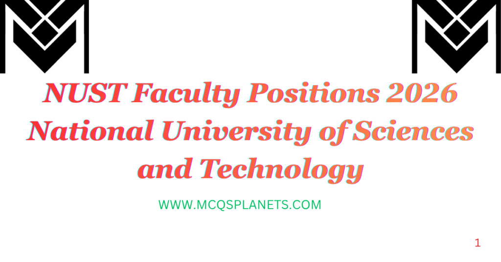 NUST Faculty Positions 2026 National University of Sciences and Technology