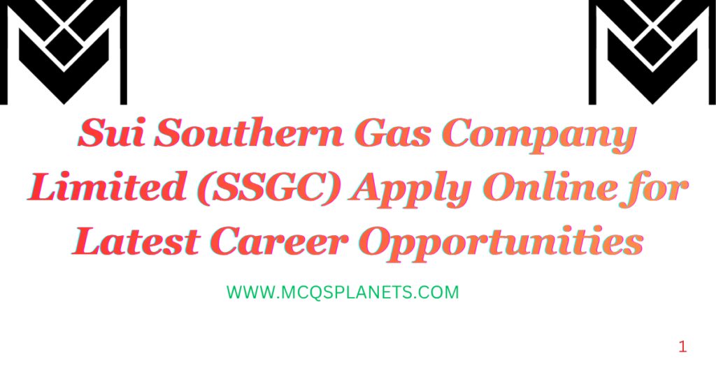 Sui Southern Gas Company Limited (SSGC) Apply Online for Latest Career Opportunities