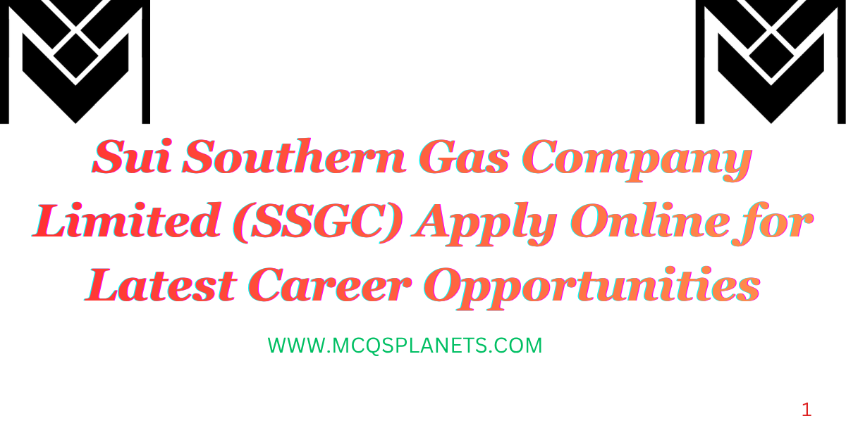 Sui Southern Gas Company Limited (SSGC) Apply Online for Latest Career Opportunities