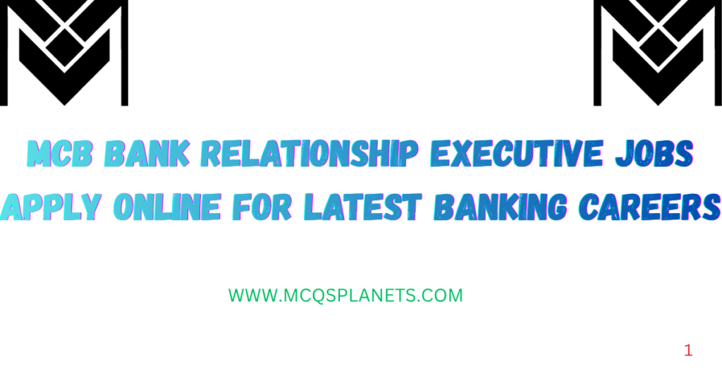 MCB Bank Relationship Executive Jobs Apply Online for Latest Banking Careers