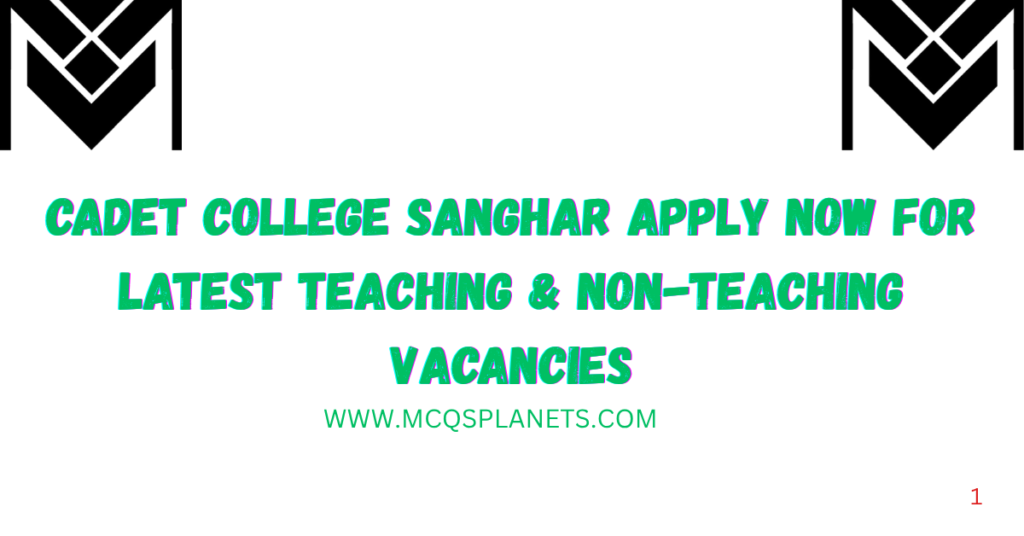 Cadet College Sanghar Apply Now for Latest Teaching & Non-Teaching Vacancies