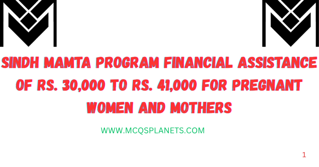 Sindh Mamta Program Financial Assistance of Rs. 30,000 to Rs. 41,000 for Pregnant Women and Mothers